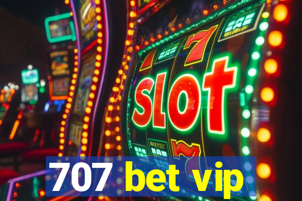 707 bet vip